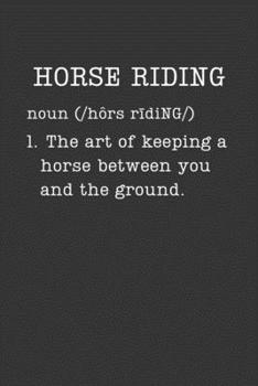 Paperback Horse Riding: Funny Horse Gifts - Small Lined Writing Journal or Notebook (Card Alternative) (Definition, Humor) Book