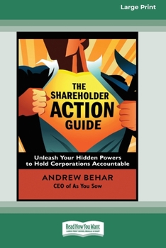 Paperback The Shareholder Action Guide: Unleash Your Hidden Powers to Hold Corporations Accountable [16 Pt Large Print Edition] [Large Print] Book