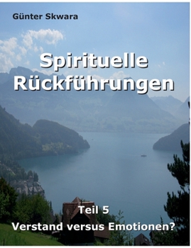 Paperback Spirituelle Rückführungen: Verstand versus Emotionen? [German] Book