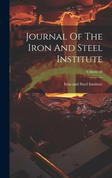 Hardcover Journal Of The Iron And Steel Institute; Volume 20 Book