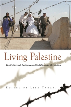 Hardcover Living Palestine: Family Survival, Resistance, and Mobility Under Occupation Book