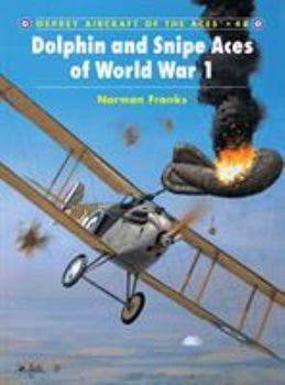 Dolphin and Snipe Aces of World War 1 (Aircraft of the Aces) - Book #48 of the Osprey Aircraft of the Aces