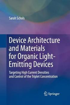 Paperback Device Architecture and Materials for Organic Light-Emitting Devices: Targeting High Current Densities and Control of the Triplet Concentration Book