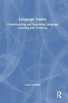 Language Intake: Understanding and Improving Language Learning and Teaching