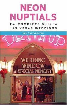 Paperback Neon Nuptials: The Complete Guide to Las Vegas Weddings Book