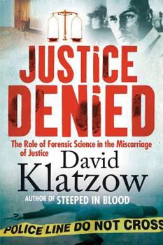 Paperback Justice Denied: The Role of Forensic Science in the Miscarriage of Justice Book