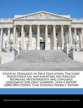 Critical Pedagogy in Deaf Education: Teachers' Reflections on Implementing Asl/English Bilingual Methodology and Language Assessment for Deaf Learners. Year 4 Report (2000-2001).Usdlc Star Schools Pro