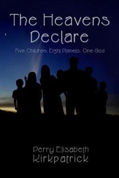 Paperback The Heavens Declare: Five Children, Eight Planets, One God Book