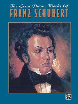 Paperback The Great Piano Works of Franz Schubert (Belwin Classic Edition: The Great Piano Works Series) Book