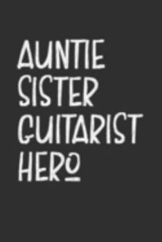 Paperback Aunt Sister Guitarist Hero: Aunt Journal, Diary, Notebook or Gift for Auntie Book