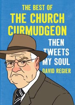 Paperback Then Tweets My Soul: The Best of the Church Curmudgeon Book