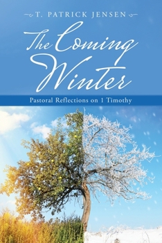 Paperback The Coming Winter: Pastoral Reflections on 1 Timothy Book