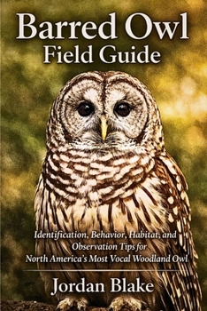 Barred Owl Field Guide: Identification, Behavior, Habitat, and Observation Tips for North America’s Most Vocal Woodland Owl