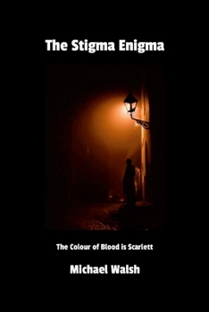 The Stigma Enigma: The Colour of Blood is Scarlett