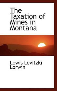 Paperback The Taxation of Mines in Montana Book