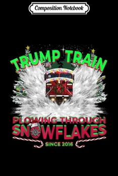 Paperback Composition Notebook: Don a Trump Train & Plow Snowflakes this Christmas! Journal/Notebook Blank Lined Ruled 6x9 100 Pages Book
