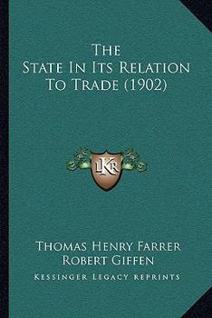 Paperback The State In Its Relation To Trade (1902) Book