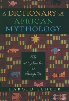 Hardcover A Dictionary of African Mythology: The Mythmaker as Storyteller Book