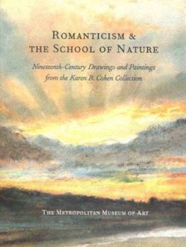 Hardcover Romanticism & the School of Nature: Nineteenth-Century Drawings and Paintings from the Karen B. Cohen Collection Book
