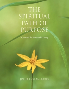 Paperback The Spiritual Path of Purpose: A Journal for Purposeful Living Book