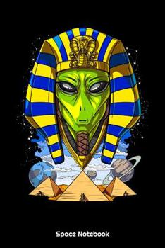 Paperback Space Notebook: Space Alien Egyptian Pharaoh Notebook Book