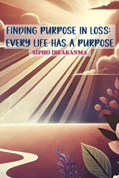 Paperback Finding Purpose in Loss: Every Life Has a Purpose Book