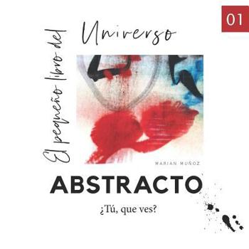 Paperback El pequeño libro del universo abstracto.: ¿Tú que ves? [Spanish] Book