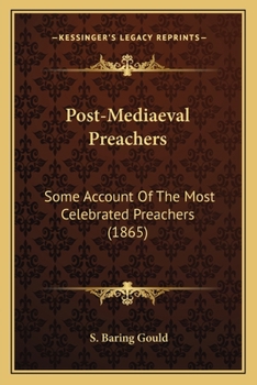 Paperback Post-Mediaeval Preachers: Some Account Of The Most Celebrated Preachers (1865) Book