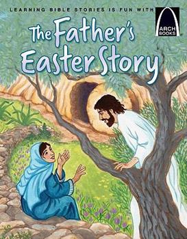 Paperback The Fathers Easter Story (Arch Books Bible Stories) Book