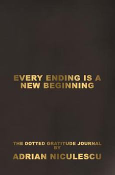 Paperback Every Ending Is a New Beginning: The Dotted Gratitude Notebook Book