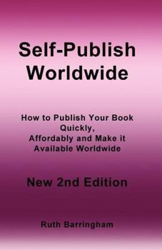 Paperback Self-Published Worldwide: How to Publish Your Book Quickly, Affordably and Make It Available Worldwide Book