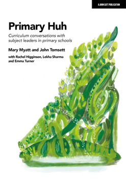 Paperback Primary Huh: Curriculum Conversations with Subject Leaders in Primary Schools Book