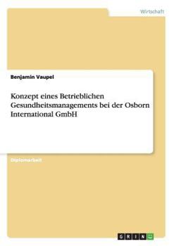 Paperback Konzept eines Betrieblichen Gesundheitsmanagements bei der Osborn International GmbH [German] Book