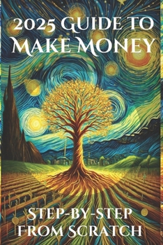 Paperback 2025 Guide to Make Money Step-by-step from Scratch Book