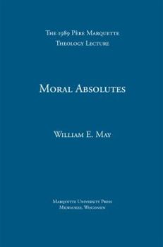 Paperback Moral Absolutes: Catholic Tradition, Current Trends, and the Truth (Pere Marquette Lecture in Theology 1989) Book
