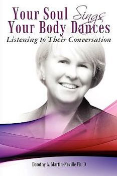 Paperback Your Soul Sings Your Body Dances: Listening to Their Conversation Book