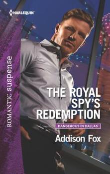 The Royal Spy's Redemption - Book #4 of the Dangerous in Dallas