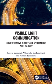 Hardcover Visible Light Communication: Comprehensive Theory and Applications with MATLAB(R) Book