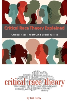 Paperback Critical Race Theory Explained: Critical Race Theory And Social Justice Book