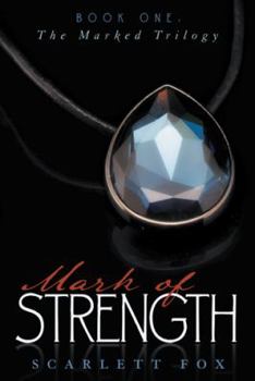 Mark of Strength: Book One: The Marked Trilogy