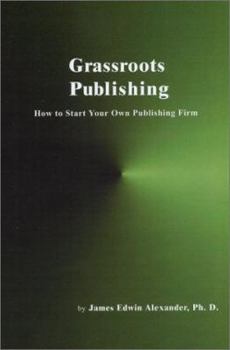 Paperback Grassroots Publishing: How to Start Your Own Publishing Firm Book