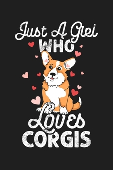Paperback Just A Girl Who Loves Corgis: Corgi Gifts For Women - Lined Paperback Notebook Journal With Daily Planner To Write In Book