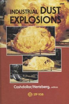 Hardcover Industrial Dust Explosions: Symposium on Industrial Dust Explosions: Pittsburgh, Pennsylvania, 10-13 June 1986 Book