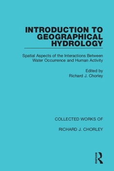 Paperback Introduction to Geographical Hydrology: Spatial Aspects of the Interactions Between Water Occurrence and Human Activity Book