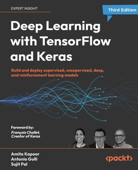 Paperback Deep Learning with TensorFlow and Keras - Third Edition: Build and deploy supervised, unsupervised, deep, and reinforcement learning models Book