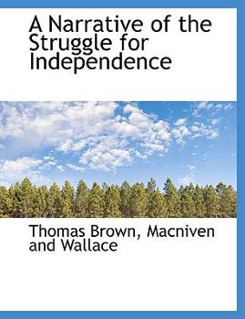 A Narrative of the Struggle for Independence