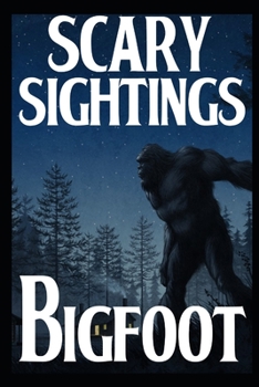 Paperback Scary Bigfoot Sightings: Vol 3 Book
