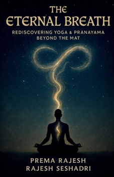 The Eternal Breath: Rediscovering Yoga & Pranayama Beyond the Mat