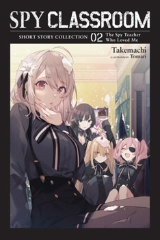 Paperback Spy Classroom Short Story Collection, Vol. 2 (Light Novel): The Spy Teacher Who Loved Me Volume 2 Book