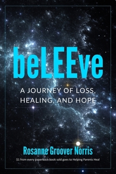 Paperback beLEEve: A Journey of Loss, Healing and Hope Book